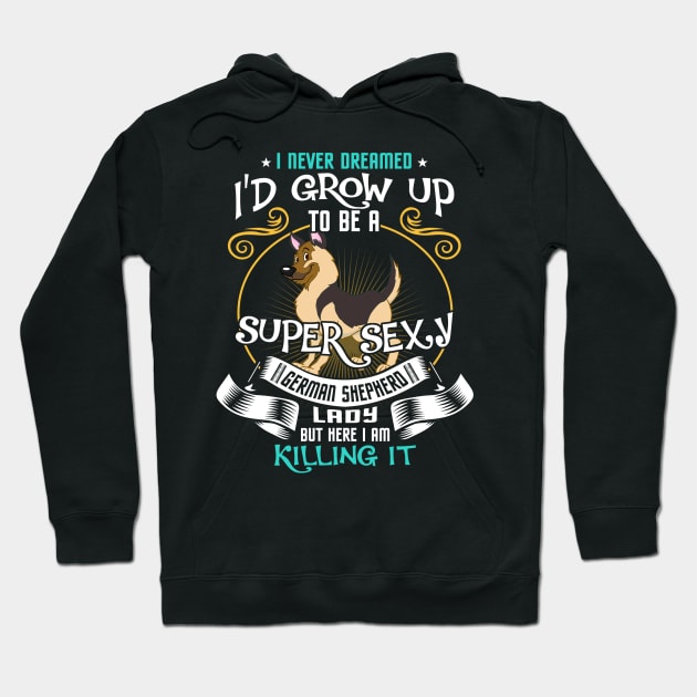 i'd grow up to be a super sexy German Shepherd Hoodie by kennedykristen